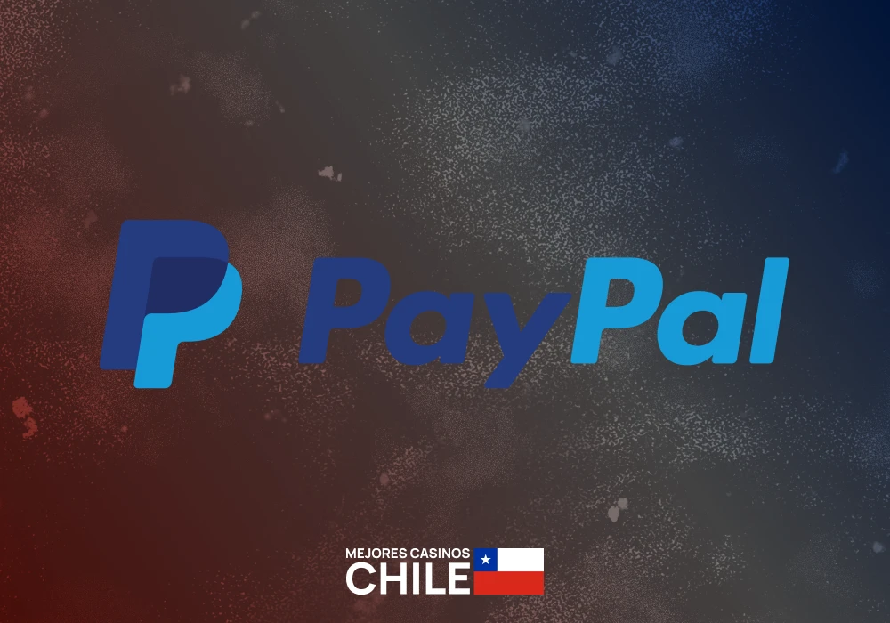 Casinos Online en Chile que Aceptan PayPal para Depositar